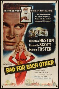 7r063 BAD FOR EACH OTHER 1sh '53 Charlton Heston, super-sexy bad girl Lizabeth Scott!