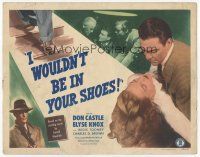 7s089 I WOULDN'T BE IN YOUR SHOES TC '48 Don Castle, from the sizzling novel by Cornell Woolrich!
