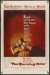 8e130 BURNING HILLS 1sh '56 Natalie Wood & Tab Hunter, they're only kids!