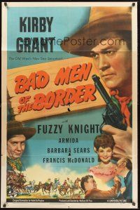 9e108 BAD MEN OF THE BORDER 1sh '45 Kirby Grant with revolver, Fuzzy Knight!