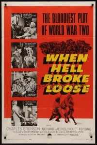 9e963 WHEN HELL BROKE LOOSE 1sh '58 Charles Bronson in the bloodiest plot of World War II!