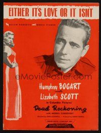 9p306 DEAD RECKONING sheet music '47 Bogart & sexy Lizabeth Scott, Either It's Love Or It Isn't!
