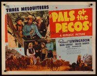 9s670 PALS OF THE PECOS 1/2sh '41 Three Mesquiteers, Robert Livingston, Bob Steele, Rufe Davis!