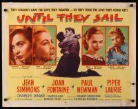 9s781 UNTIL THEY SAIL style B 1/2sh '57 Newman & sexy Jean Simmons, Piper Laurie, Joan Fontaine!