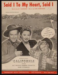 1e749 CALIFORNIA sheet music '46 Ray Milland, Barbara Stanwyck, Said I to my Heart, Said I!