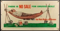 1s308 THERE IS NO SALE FOR UNUSED SKILL special 28x54 motivational poster '52 your work makes a difference!