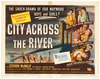 1x105 CITY ACROSS THE RIVER TC '49 Stephen McNally, the shock-drama of our wayward boys & girls!