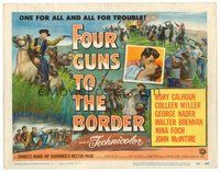 1x139 FOUR GUNS TO THE BORDER TC '54 Rory Calhoun, Colleen Miller, one for all & all for trouble!
