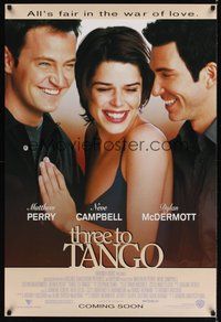 2b233 THREE TO TANGO advance DS 1sh '99 Matthew Perry, Neve Campbell, Dylan McDermott