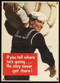 3c268 IF YOU TELL WHERE HE'S GOING war poster '43 he may never get there, Falter art of sailor!
