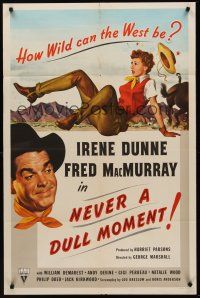 3s532 NEVER A DULL MOMENT 1sh '50 Irene Dunne, Fred MacMurray, how wild can the west be?