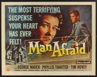 4d268 MAN AFRAID 1/2sh '57 George Nader, the most terrifying suspense your heart has ever felt!