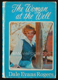 4j372 WOMAN AT THE WELL first edition hardcover book '70 autobiography written by Dale Evans Rogers!
