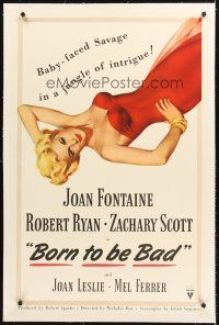 4w247 BORN TO BE BAD linen 1sh '50 Nicholas Ray, sexiest art of baby-faced Joan Fontaine!