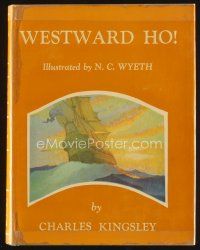 5e162 WESTWARD HO hardcover book '66 by Charles Kingsley, illustrated by N.C. Wyeth!