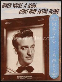 5e304 WHEN YOU'RE A LONG, LONG WAY FROM HOME sheet music '20 as featured by Harry James!