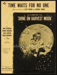 5s268 SHINE ON HARVEST MOON sheet music '44 Ann Sheridan, Dennis Morgan, Time Waits for No One!