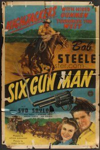 6p012 6 GUN MAN 1sh '46 Bob Steele, Syd Saylor, highjackers & hired gunmen terrorize the west!