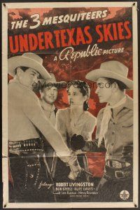 6p946 UNDER TEXAS SKIES 1sh '40 Three Mesquiteers, Bob Livingston, Rufe Davis & Bob Steele!