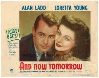 6x190 AND NOW TOMORROW LC #5 '44 great close up of Dr. Alan Ladd & pretty Loretta Young!