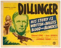 6x056 DILLINGER TC '45 Lawrence Tierney's story is written in bullets, blood, and blondes!