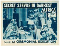 6x650 SECRET SERVICE IN DARKEST AFRICA chapter 12 LC '43 seated Lionel Royce, Ceremonial Execution!
