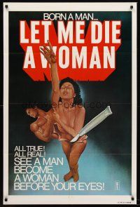 6y496 LET ME DIE A WOMAN 1sh '78 Doris Wishman sex change classic, wild artwork!