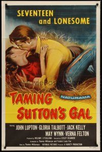 6y874 TAMING SUTTON'S GAL 1sh '57 she's seventeen & lonesome and kissing in the hay!