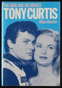 7a230 TONY CURTIS THE MAN AND HIS MOVIES first edition hardcover book '85 an illustrated biography!