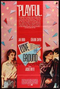 7c377 LOVE ON THE GROUND arthouse 1sh '84 Jacques Rivette directed, Jane Birkin, Geraldine Chaplin!