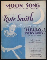 7p285 HELLO EVERYBODY sheet music '32 Kate Smith, Moon Song That Wasn't Meant for Me!