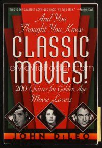 8b224 AND YOU THOUGHT YOU KNEW CLASSIC MOVIES first edition softcover book '99 with 200 quizzes!