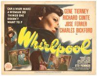 2p223 WHIRLPOOL TC '50 can a man make Gene Tierney do things she doesn't want to do!