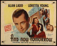 6a238 AND NOW TOMORROW style A 1/2sh '44 headshot of Dr. Alan Ladd, plus pretty Loretta Young!