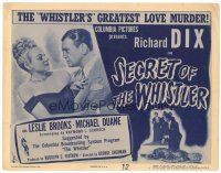 6s093 SECRET OF THE WHISTLER TC '46 detective Richard Dix & Leslie Brooks, greatest love murder!
