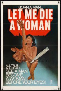 7b471 LET ME DIE A WOMAN 1sh '78 Doris Wishman sex change classic, wild artwork!