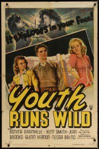 7d248 YOUTH RUNS WILD style A 1sh '44 Bonita Granville, Jean Brooks, it explodes in your face!