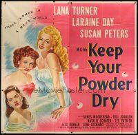 7g056 KEEP YOUR POWDER DRY 6sh '45 stone litho of sexy Lana Turner, Laraine Day & Susan Peters!