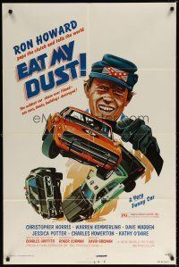 7h279 EAT MY DUST 1sh '76 Ron Howard pops the clutch and tells the world, car chase art!