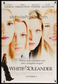 7p784 WHITE OLEANDER advance DS 1sh '02 Alison Lohman, Robin Wright, Pfeiffer, Renee Zellweger!