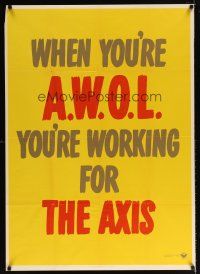 7x016 WHEN YOU'RE A.W.O.L. YOU'RE WORKING FOR THE AXIS 29x40 WWII war poster '42 motivational!