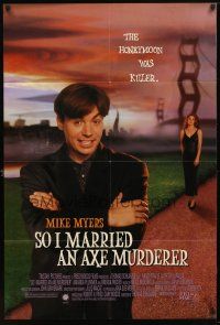 7z781 SO I MARRIED AN AXE MURDERER 1sh '93 wacky image of Mike Myers, Nancy Travis!