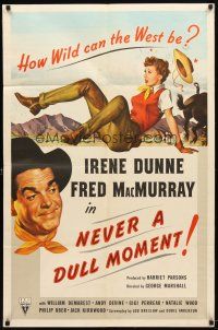9b625 NEVER A DULL MOMENT 1sh '50 Irene Dunne, Fred MacMurray, how wild can the west be?