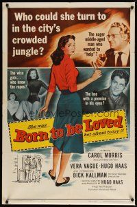 9h095 BORN TO BE LOVED 1sh '59 innocent teen seduced, who could she turn to in the city's jungle?