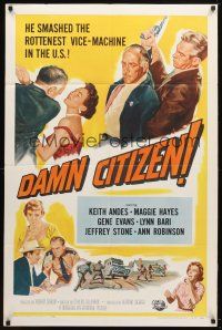 9h192 DAMN CITIZEN 1sh '58 he smashed the rottenest vice-machine in the U.S.!