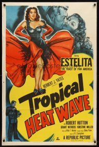 9h888 TROPICAL HEAT WAVE 1sh '52 artwork of super sexy Estelita, the Toast of Pan America!