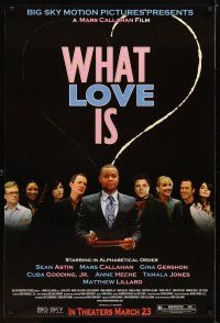 9w831 WHAT LOVE IS advance DS 1sh '07 Cuba Gooding Jr, Sean Astin, Mars Callahan, Gina Gershon!