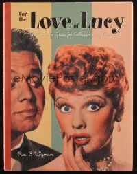 1c090 FOR THE LOVE OF LUCY hardcover book '95 The Complete Guide for Collectors and Fans!