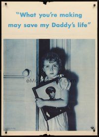 1m075 WHAT YOU'RE MAKING MAY SAVE MY DADDY'S LIFE 29x40 WWII war poster '42 concerned little girl!