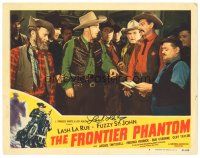 1r0152 FRONTIER PHANTOM signed LC #4 '51 by Lash La Rue, who's with Fuzzy & other cowboys!